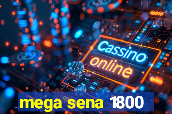 mega sena 1800
